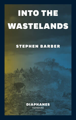 Stephen Barber: Into the Wastelands