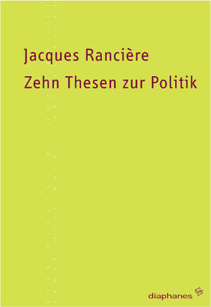 Jacques Rancière: Zehn Thesen zur Politik